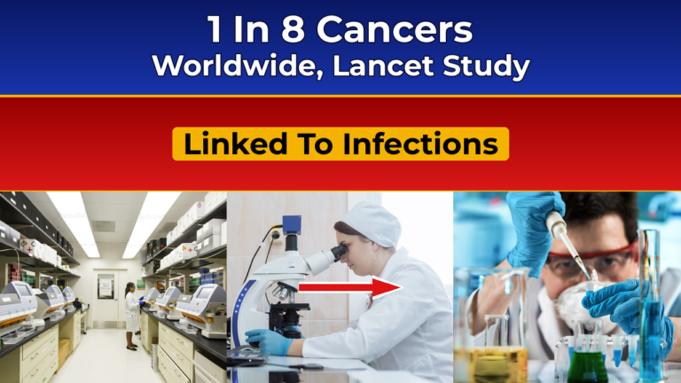 12 Infections Linked to 1 in 8 Cancer Cases Worldwide, Lancet Study Finds